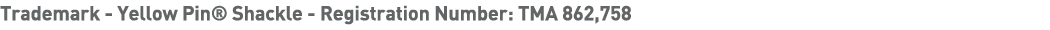Trademark - Yellow Pin  Shackle - Registration Number: TMA 862,758