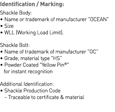 Identification   Marking: Shackle Body:   Name or trademark of manufacturer   OCEAN     Size   WLL (Working Load Limi   