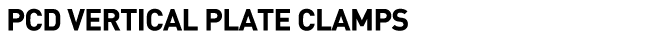   PCD Vertical Plate Clamps