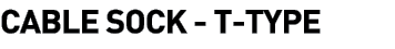  Cable Sock - T-Type