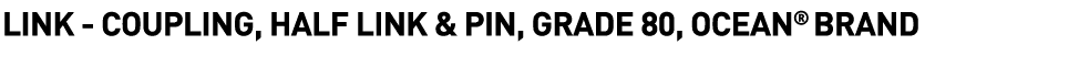 Link -  Coupling, Half Link & Pin, Grade 80, Ocean  Brand