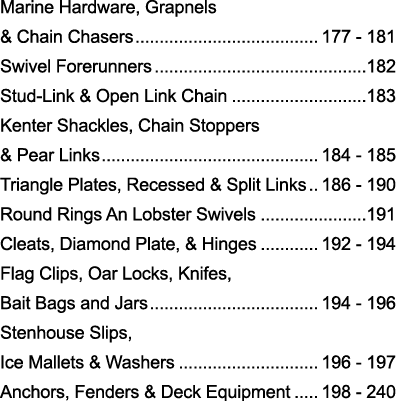 Marine Hardware, Grapnels & Chain Chasers 177 - 181 Swivel Forerunners 182 Stud-Link & Open Link Chain 183 Kenter Sha   