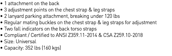   1 attachment on the back   3 adjustment points on the chest strap & leg straps   2 lanyard parking attachment, brea   