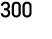 300
